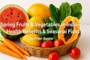 Spring Fruits & Veggies in India – Fresh Buyzar Guide