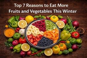 Top 7 Reasons to Eat More Fruits & Vegetables This Winter | Fresh Buyzar