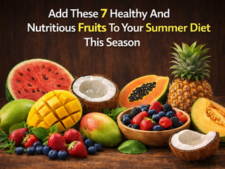 7 Healthy & Nutritious Fruits to Add to Your Summer Diet | Fresh Buyzar